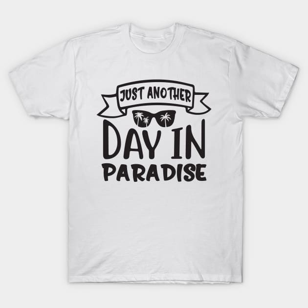 Just another day in paradise. T-Shirt by omnia34